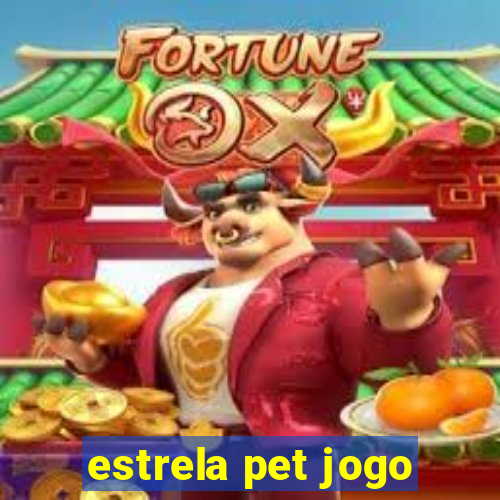 estrela pet jogo